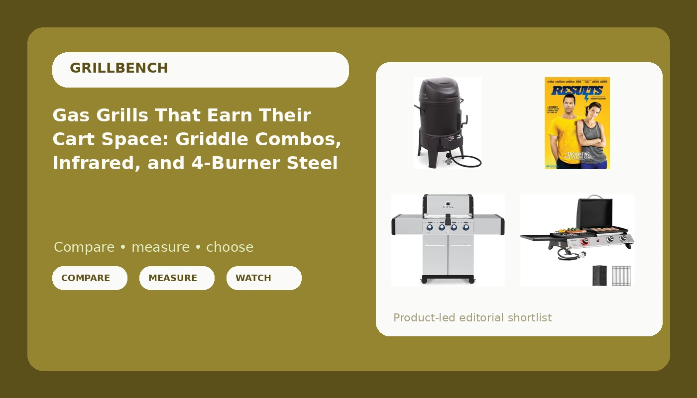 Gas Grills That Earn Their Cart Space: Griddle Combos, Infrared, and 4-Burner Steel